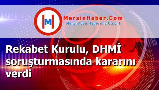 Rekabet Kurulu, DHMİ soruşturmasında kararını verdi