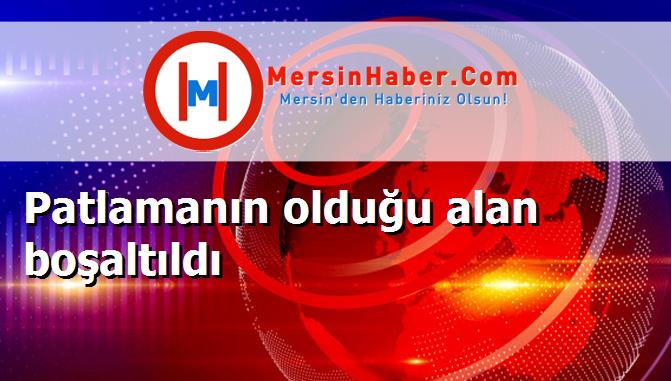 Patlamanın olduğu alan boşaltıldı