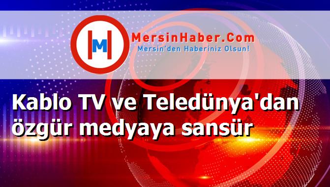 Kablo TV ve Teledünya'dan özgür medyaya sansür