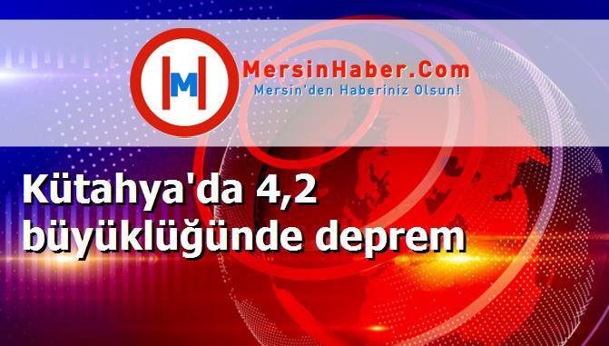 Kütahya'da 4,2 büyüklüğünde deprem