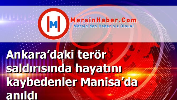 Ankara’daki terör saldırısında hayatını kaybedenler Manisa’da anıldı