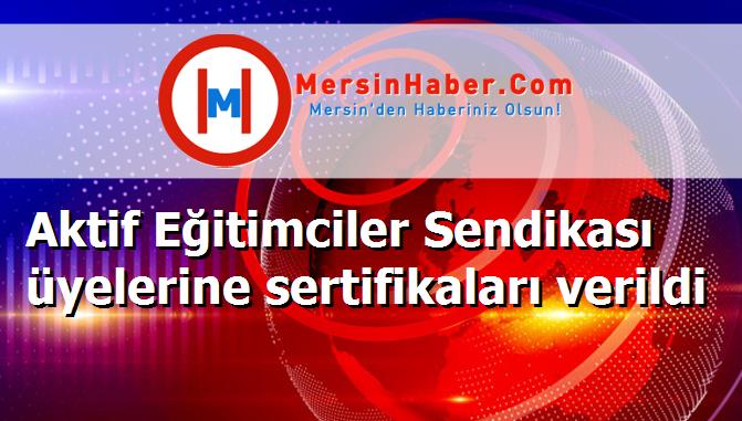 Aktif Eğitimciler Sendikası üyelerine sertifikaları verildi