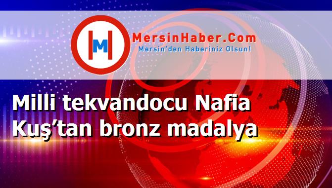 Milli tekvandocu Nafia Kuş’tan bronz madalya