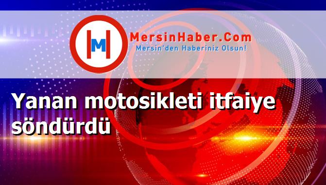 Yanan motosikleti itfaiye söndürdü