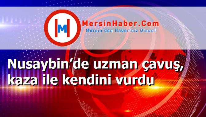 Nusaybin’de uzman çavuş, kaza ile kendini vurdu