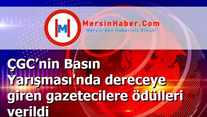 ÇGC’nin Basın Yarışması'nda dereceye giren gazetecilere ödülleri verildi
