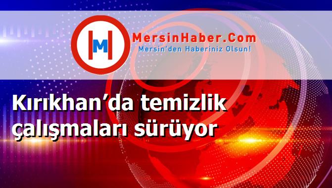 Kırıkhan’da temizlik çalışmaları sürüyor