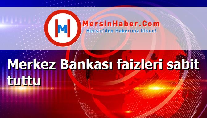 Merkez Bankası faizleri sabit tuttu