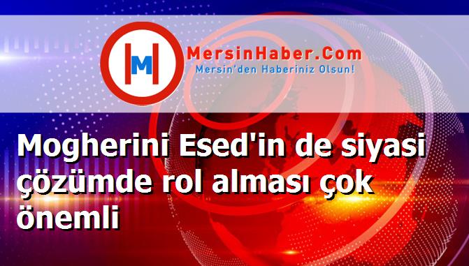 Mogherini Esed'in de siyasi çözümde rol alması çok önemli