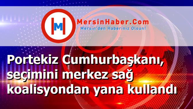 Portekiz Cumhurbaşkanı, seçimini merkez sağ koalisyondan yana kullandı