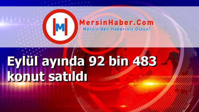 Eylül ayında 92 bin 483 konut satıldı