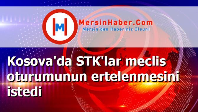 Kosova'da STK'lar meclis oturumunun ertelenmesini istedi