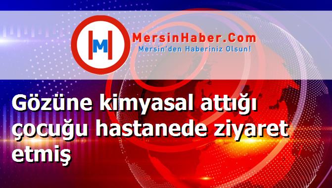 Gözüne kimyasal attığı çocuğu hastanede ziyaret etmiş
