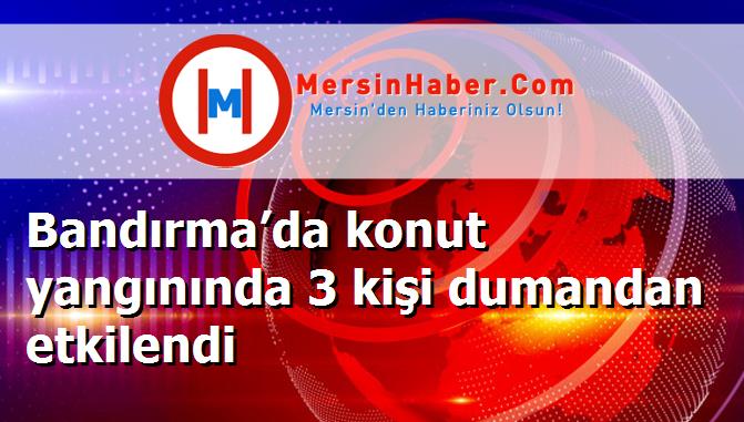 Bandırma’da konut yangınında 3 kişi dumandan etkilendi