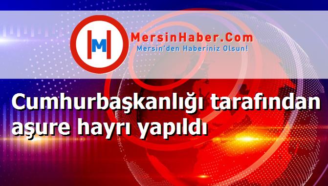 Cumhurbaşkanlığı tarafından aşure hayrı yapıldı