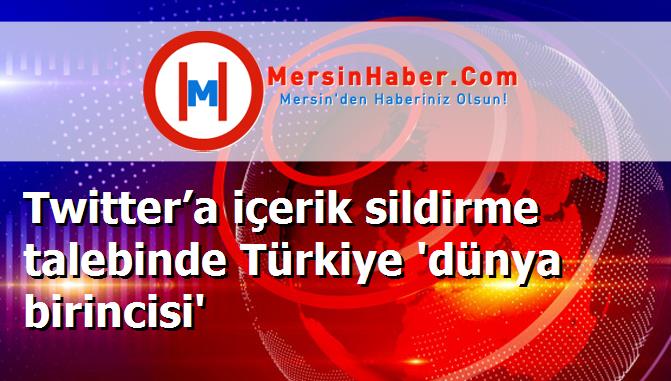Twitter’a içerik sildirme talebinde Türkiye 'dünya birincisi'