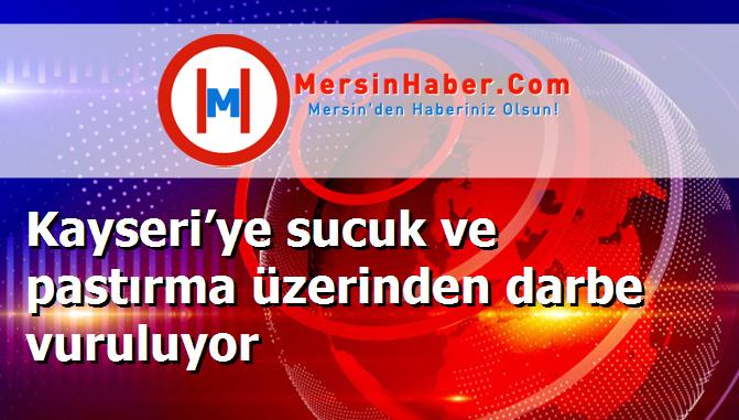 Kayseri’ye sucuk ve pastırma üzerinden darbe vuruluyor
