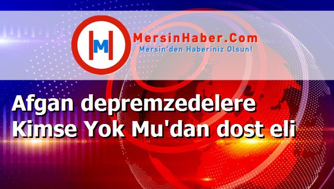 Afgan depremzedelere Kimse Yok Mu'dan dost eli