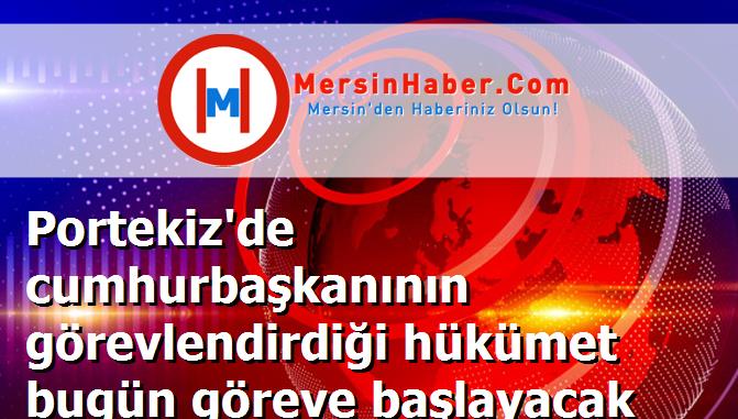 Portekiz'de cumhurbaşkanının görevlendirdiği hükümet bugün göreve başlayacak