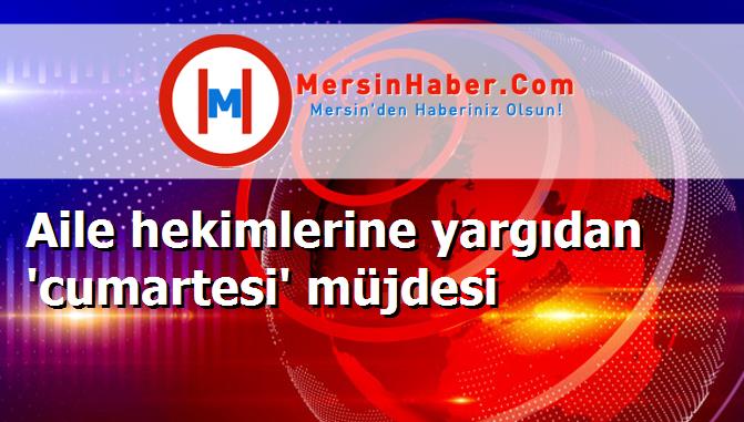 Aile hekimlerine yargıdan 'cumartesi' müjdesi