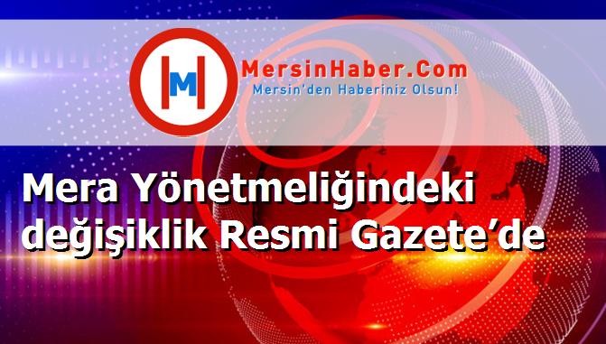 Mera Yönetmeliğindeki değişiklik Resmi Gazete’de