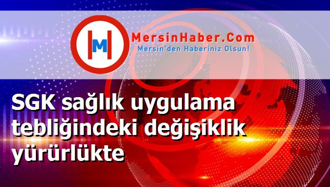SGK sağlık uygulama tebliğindeki değişiklik yürürlükte
