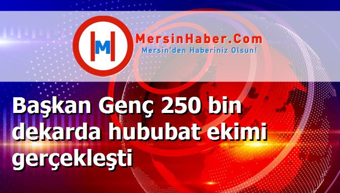 Başkan Genç 250 bin dekarda hububat ekimi gerçekleşti