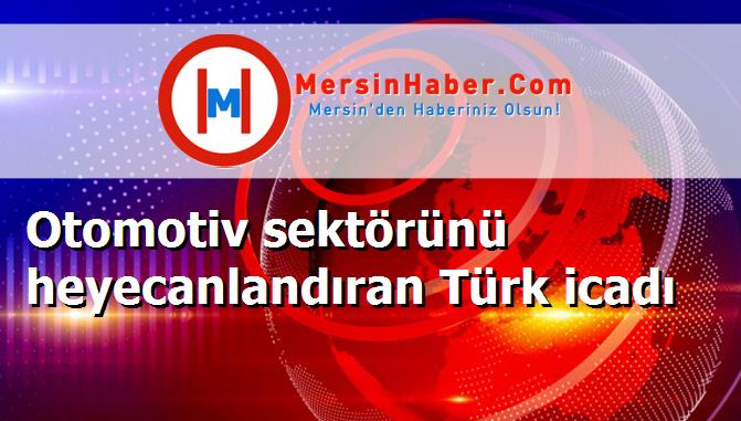 Otomotiv sektörünü heyecanlandıran Türk icadı