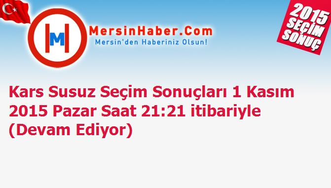 Kars Susuz Seçim Sonuçları 1 Kasım 2015 Pazar Saat 21:21 itibariyle (Devam Ediyor)