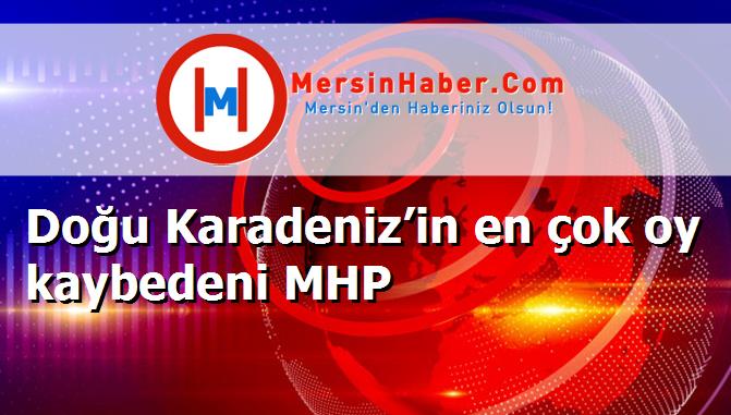 Doğu Karadeniz’in en çok oy kaybedeni MHP