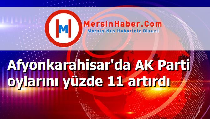 Afyonkarahisar'da AK Parti oylarını yüzde 11 artırdı