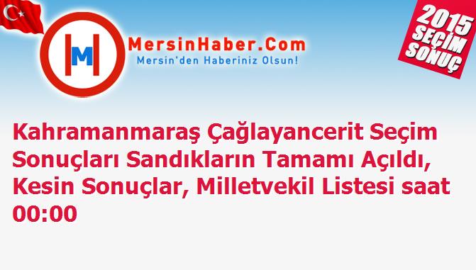 Kahramanmaraş Çağlayancerit Seçim Sonuçları Sandıkların Tamamı Açıldı, Kesin Sonuçlar, Milletvekil Listesi saat 00:00