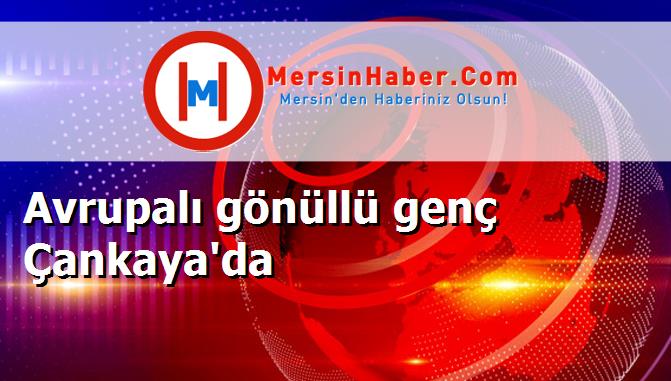 Avrupalı gönüllü genç Çankaya'da