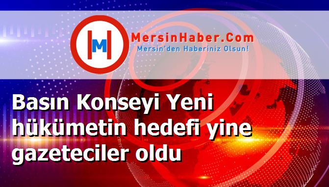 Basın Konseyi Yeni hükümetin hedefi yine gazeteciler oldu
