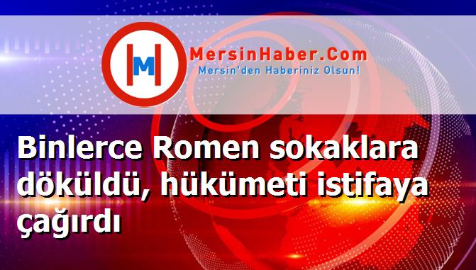 Binlerce Romen sokaklara döküldü, hükümeti istifaya çağırdı
