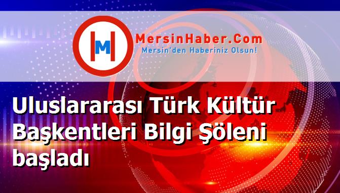 Uluslararası Türk Kültür Başkentleri Bilgi Şöleni başladı