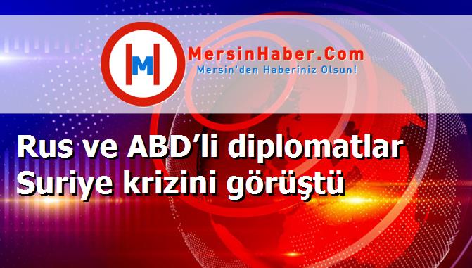 Rus ve ABD’li diplomatlar Suriye krizini görüştü