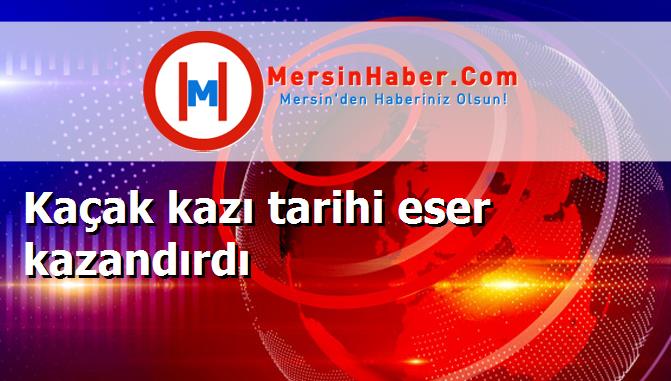 Kaçak kazı tarihi eser kazandırdı
