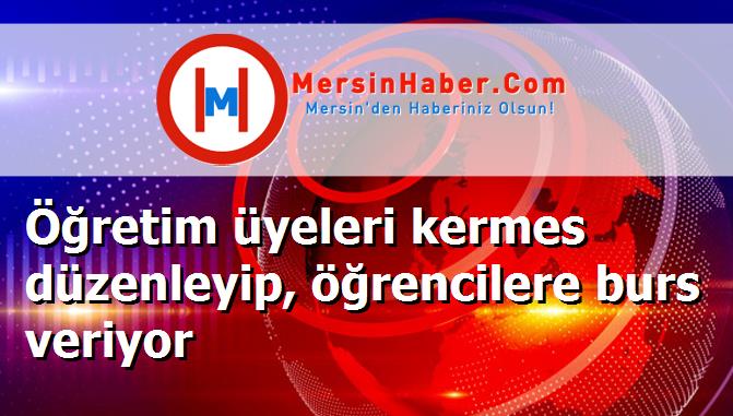 Öğretim üyeleri kermes düzenleyip, öğrencilere burs veriyor