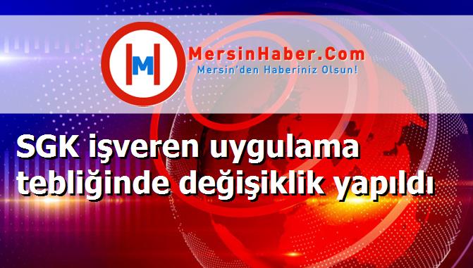SGK işveren uygulama tebliğinde değişiklik yapıldı