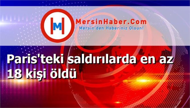 Paris'teki saldırılarda en az 18 kişi öldü