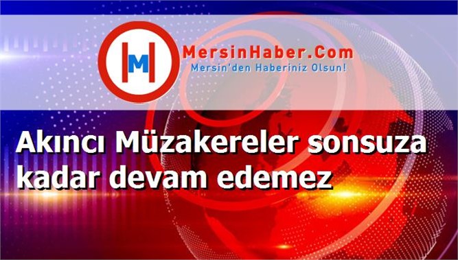 Akıncı Müzakereler sonsuza kadar devam edemez