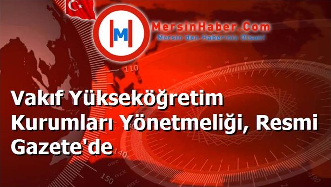 Vakıf Yükseköğretim Kurumları Yönetmeliği, Resmi Gazete'de
