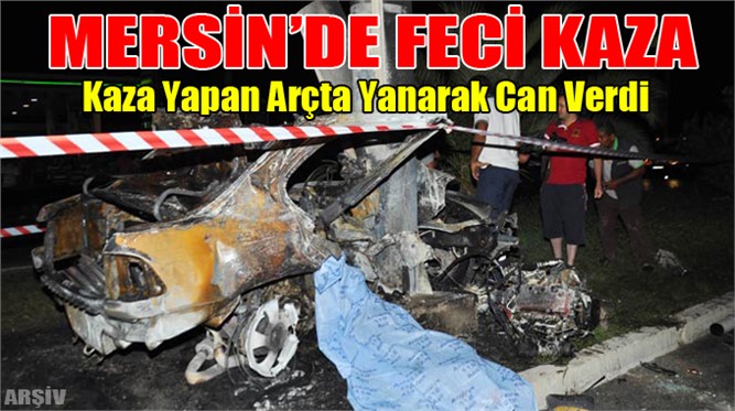 Alev alev yanan otomobilde baba yanarak can verdi, oğlu ağır yaralandı