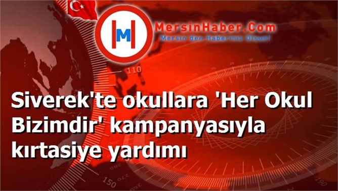 Siverek'te okullara 'Her Okul Bizimdir' kampanyasıyla kırtasiye yardımı