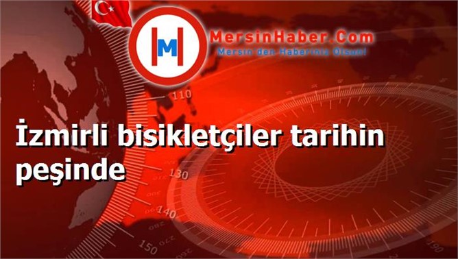 İzmirli bisikletçiler tarihin peşinde