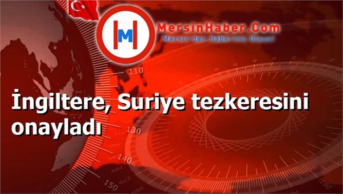 İngiltere, Suriye tezkeresini onayladı