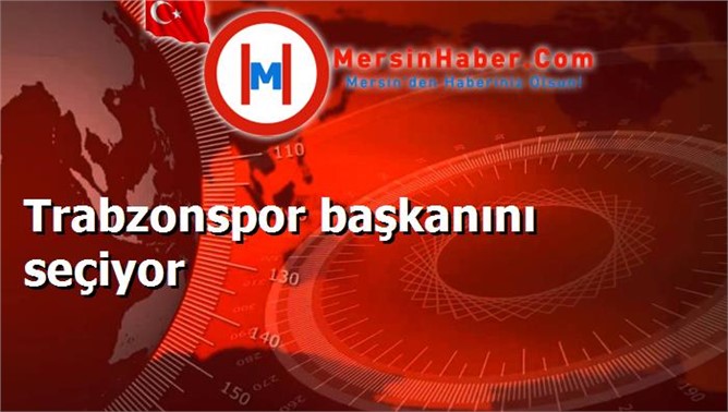 Trabzonspor başkanını seçiyor