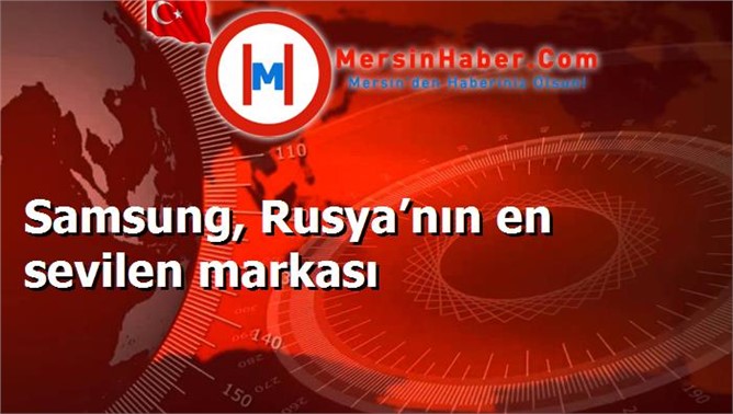 Samsung, Rusya’nın en sevilen markası
