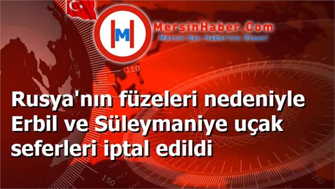  Rusya’nın Suriye’ye fırlatacağı füzeler nedeniyle Uçak seferleri İptal edildi